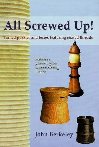 All Screwed Up! Turned Puzzles and Boxes Featuring Chased Threads