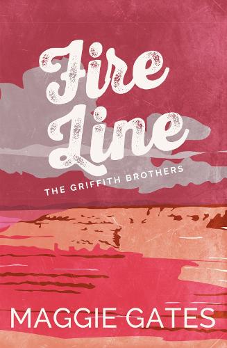 Fire Line: An enemies-to-lovers cowboy western romance, packed with lust, heat and danger – your next favourite romance read (The Griffith Brothers