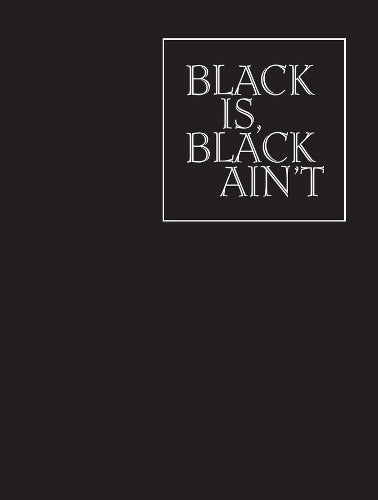Black is, Black Ain`t