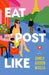 Eat Post Like