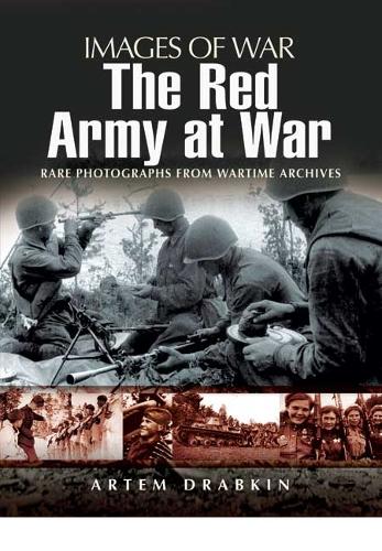 Red Army at War: Rare Photographs from Wartime Archives
