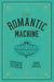 The Romantic Machine