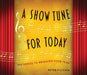 A Show Tune for Today