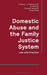 Domestic Abuse and the Family Justice System