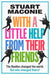 WITH A LITTLE HELP FROM THEIR FRIENDS
