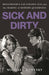 Sick and Dirty