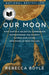 Our Moon