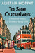 To See Ourselves