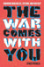 The War Comes with You