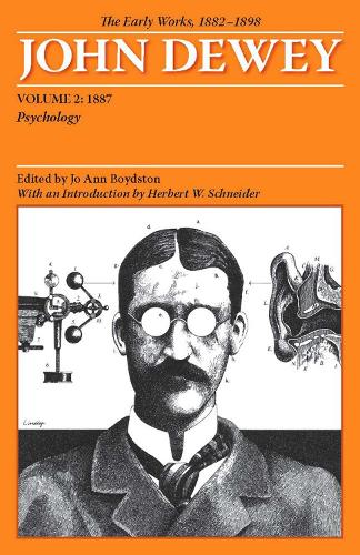 The Collected Works of John Dewey V. 2; 1887, Psychology
