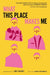 What This Place Makes Me