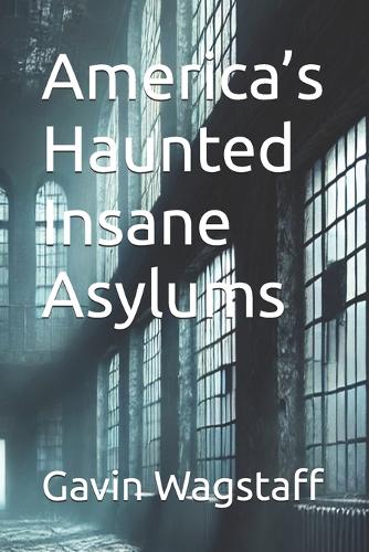 America's Haunted Insane Asylums