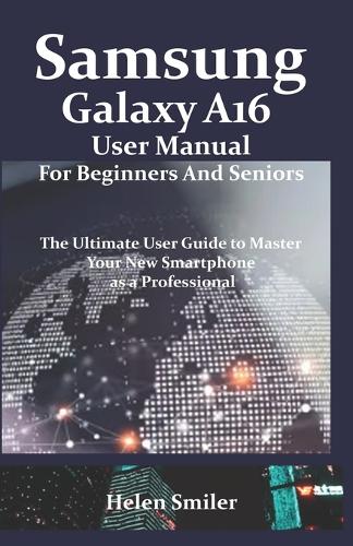 Samsung Galaxy A16 User Manual for Beginners and Seniors