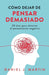 Cómo dejar de pensar demasiado