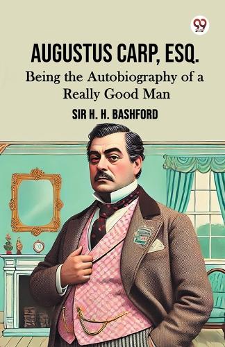 Augustus Carp, Esq.Being the Autobiography of a Really Good Man (Edition1)