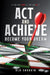 Act and Achieve: Become Your Dream
