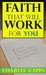 Faith That Will Work for You
