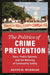 The Politics of Crime Prevention: Race, Public Opinion, and the Meaning of Community Safety (New Perspectives in Crime, Deviance, and Law