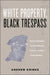 White Property, Black Trespass