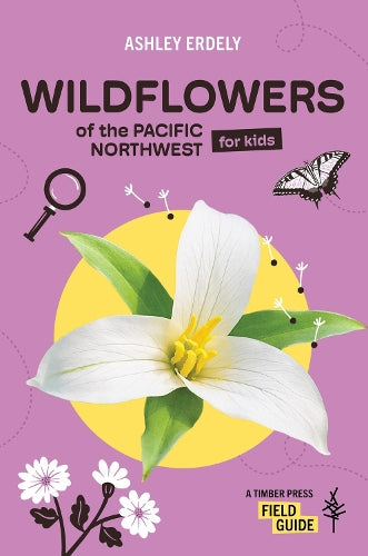 Wildflowers of the Pacific Northwest For Kids