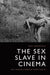 The Sex Slave in Cinema
