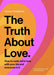 The Truth About Love