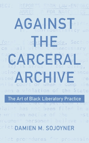 Against the Carceral Archive