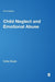 Child Neglect and Emotional Abuse