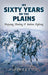 My 60 Years On The Plains