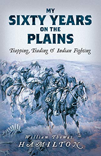 My 60 Years On The Plains