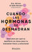 Cuando Las Hormonas Se Desmadran: Descubre Por Qué Su Equilibrio Es Clave Para Tu Bienestar Físico Y Emocional / When Hormones Go Wild