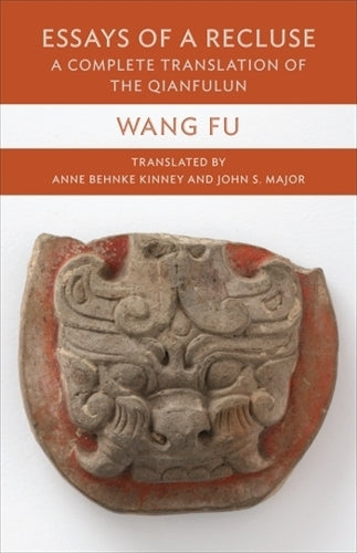 Essays of a Recluse: A Complete Translation of the Qianfulun (Translations from the Asian Classics