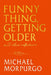 Funny Thing, Getting Older