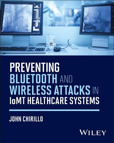Preventing Bluetooth and Wireless Attacks in IoMT Healthcare Systems