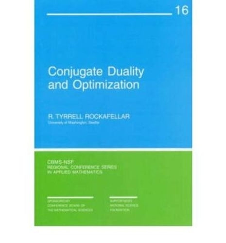 Conjugate Duality and Optimization (CBMS-NSF Regional Conference Series in Applied Mathematics, Series Number 16