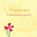 Happiness: A Little Book of Inspiration