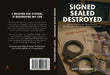 Signed Sealed Destroyed