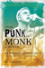 From Punk to Monk: A Memoir