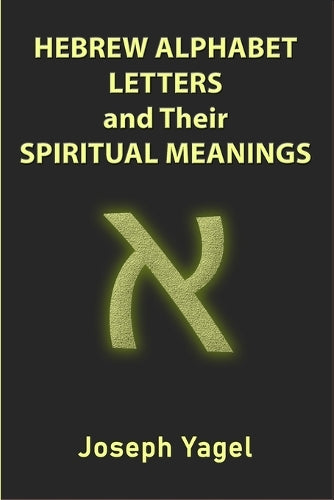 Hebrew Alphabet Letters And Their Spiritual Meanings
