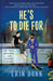 He's to Die for
