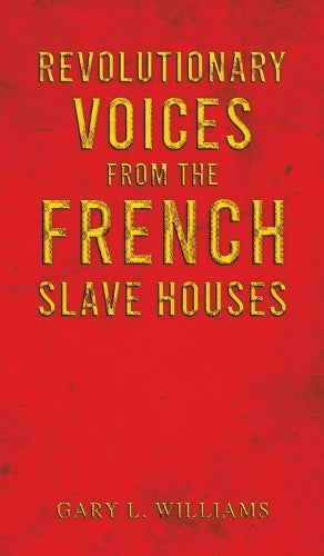 Revolutionary Voices from the French Slave Houses