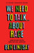 We Need to Talk... About Race
