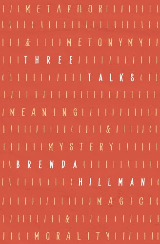 Three Talks: Metaphor and Metonymy, Meaning and Mystery, Magic and Morality (Kapnick Foundation Distinguished Writer-in-Residence Lectures