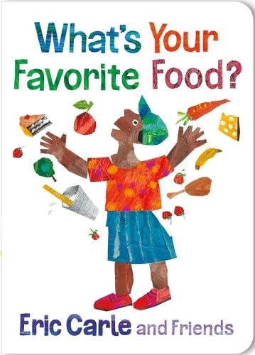 What's Your Favorite Food?: 4 (Eric Carle and Friends' What's Your Favorite