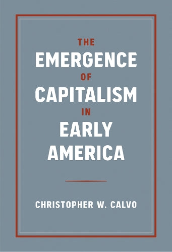 The Emergence of Capitalism in Early America