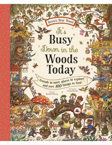 It's Busy Down in the Woods Today: Friends to Meet, Places to Explore, and Over 100 Things to Find (Brown Bear Wood