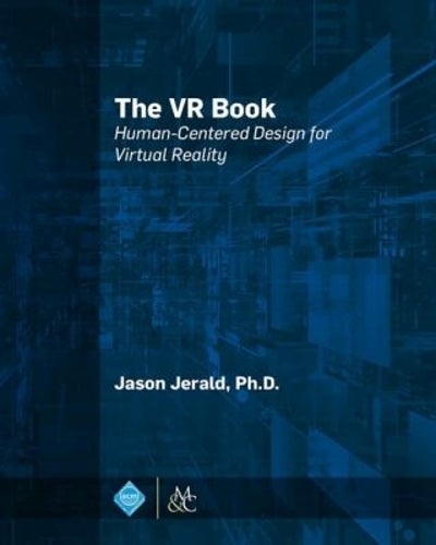 The VR Book: Human-Centered Design for Virtual Reality (ACM Books
