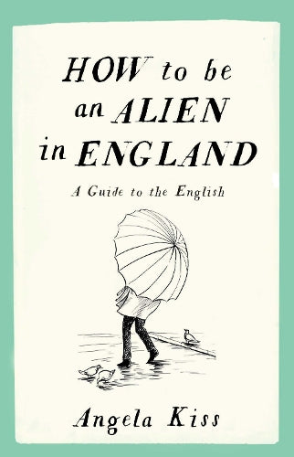 How To Be An Alien In England