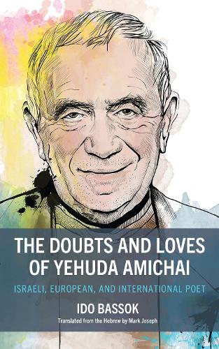 The Doubts and Loves of Yehuda Amichai