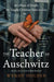 The Teacher of Auschwitz